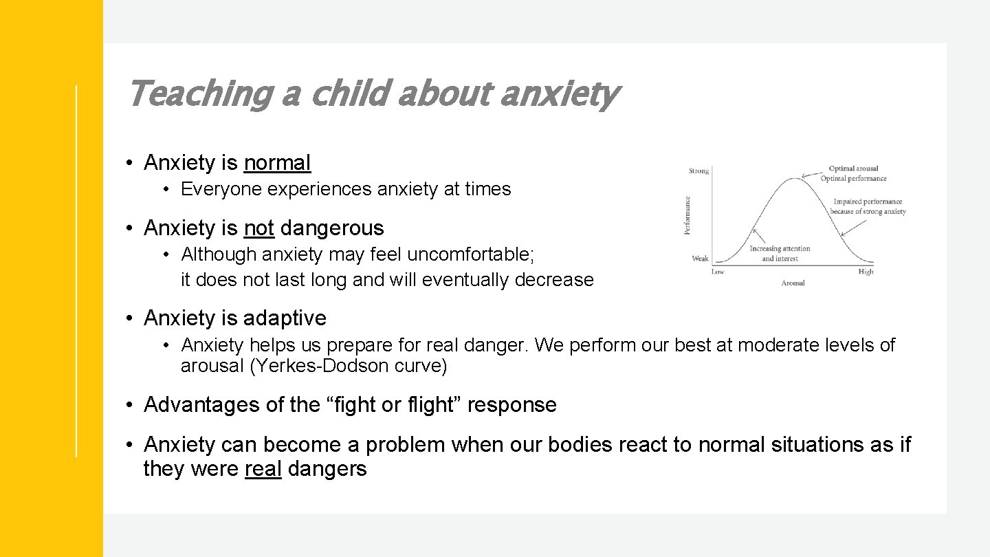 Teaching a child about anxiety • Anxiety is normal • Everyone experiences anxiety at