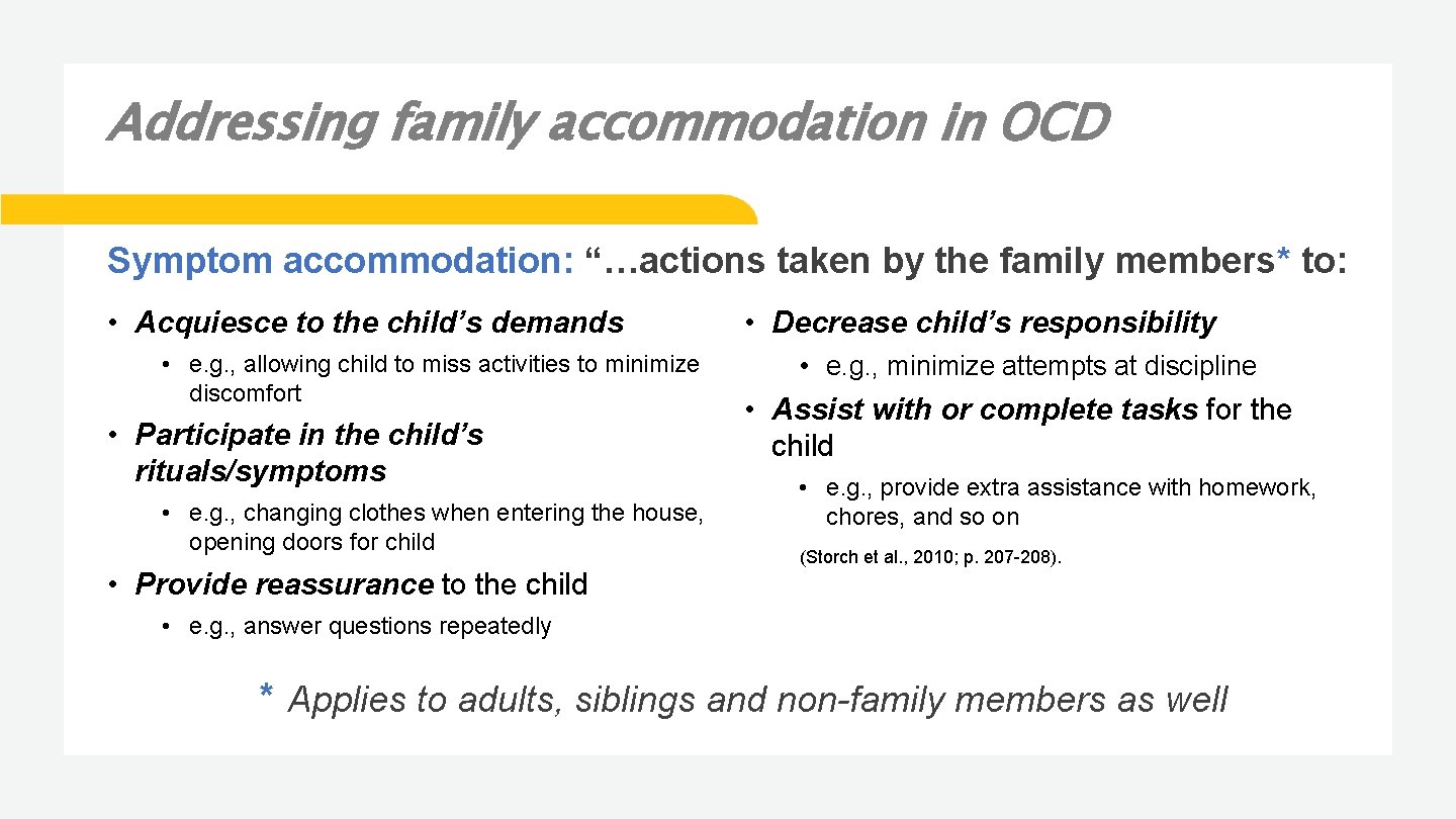 Addressing family accommodation in OCD Symptom accommodation: “…actions taken by the family members* to: