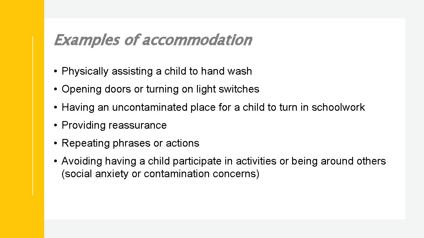 Examples of accommodation • Physically assisting a child to hand wash • Opening doors
