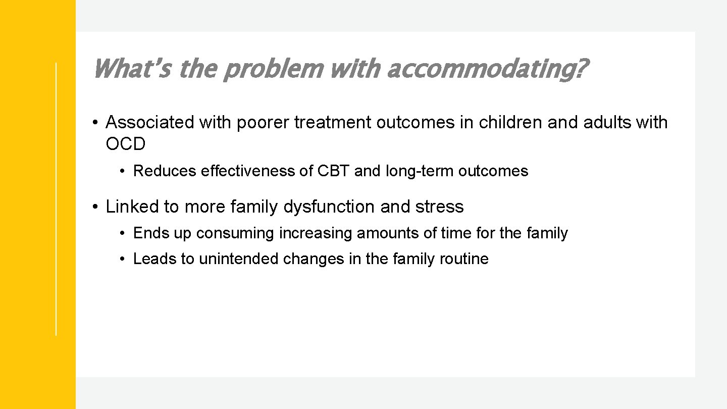 What’s the problem with accommodating? • Associated with poorer treatment outcomes in children and