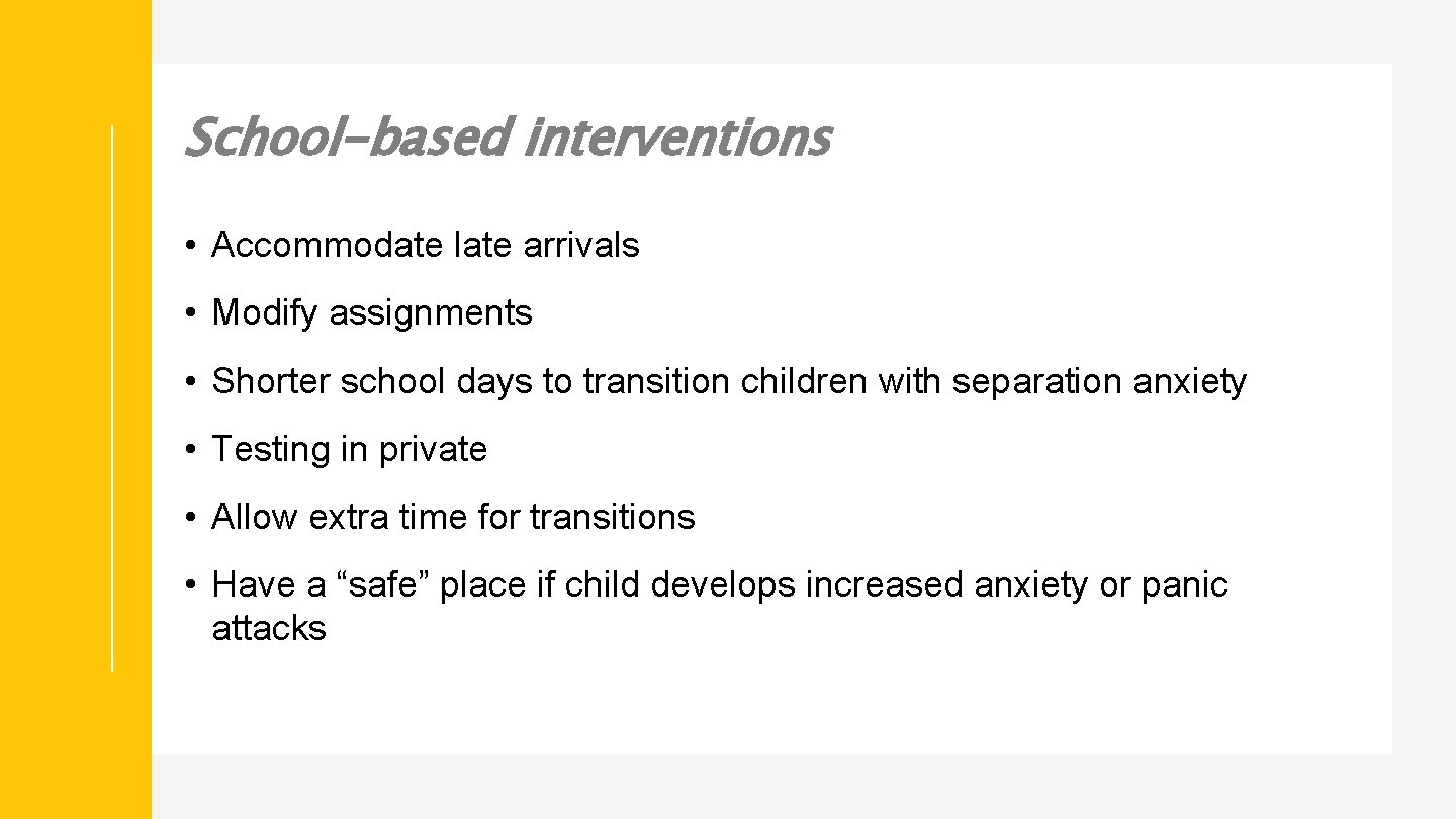 School-based interventions • Accommodate late arrivals • Modify assignments • Shorter school days to