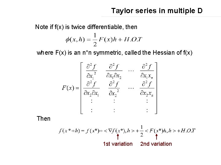 Taylor series in multiple D Note if f(x) is twice differentiable, then where F(x)