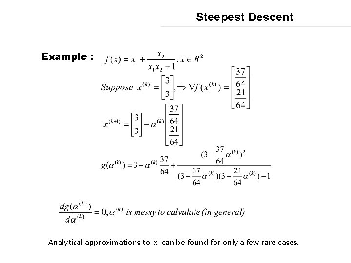 Steepest Descent Example : Analytical approximations to a can be found for only a