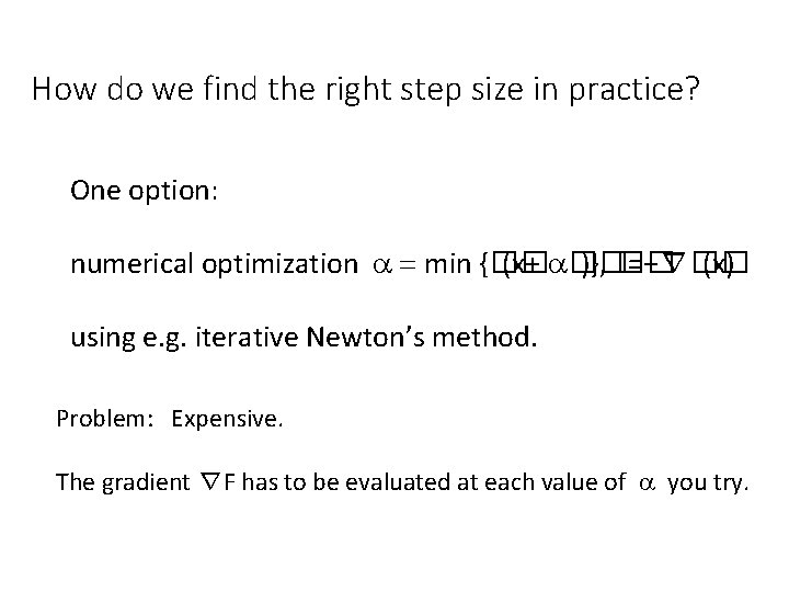 How do we find the right step size in practice? One option: numerical optimization