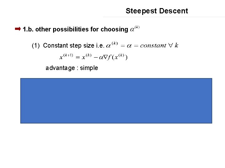 Steepest Descent 1. b. other possibilities for choosing (1) Constant step size i. e.