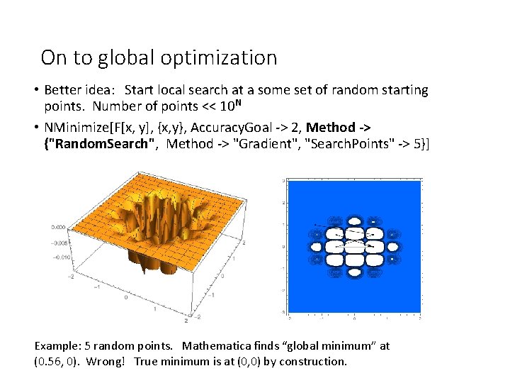 On to global optimization • Better idea: Start local search at a some set