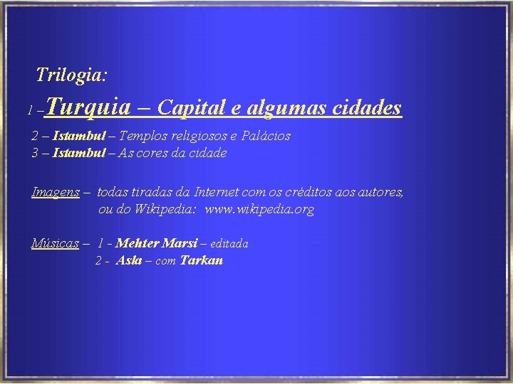 Trilogia: Turquia – Capital e algumas cidades 1– 2 – Istambul – Templos religiosos