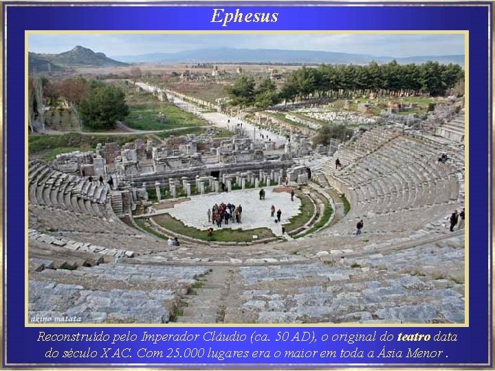 Ephesus Reconstruído pelo Imperador Cláudio (ca. 50 AD), o original do teatro data do