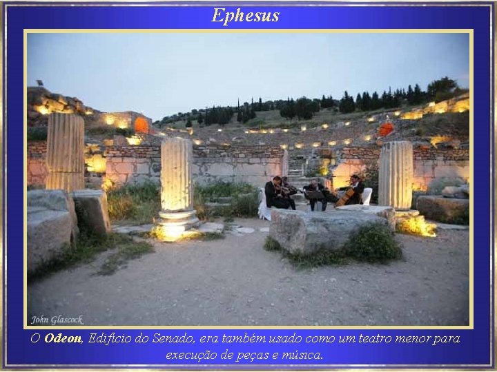 Ephesus O Odeon, Edifício do Senado, era também usado como um teatro menor para