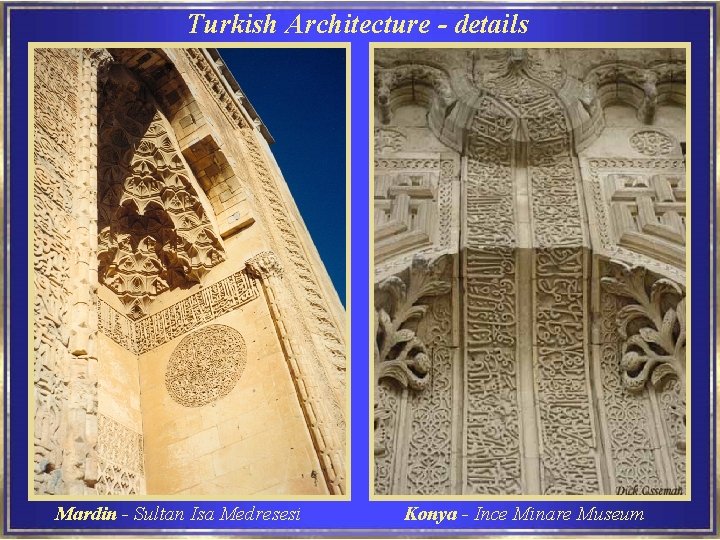 Turkish Architecture - details Mardin - Sultan Isa Medresesi Konya - Ince Minare Museum