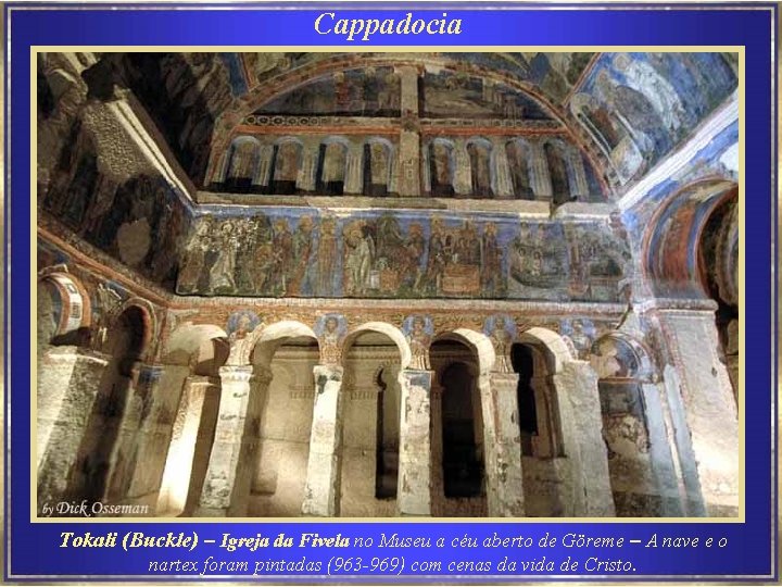 Cappadocia Tokali (Buckle) – Igreja da Fivela no Museu a céu aberto de Göreme