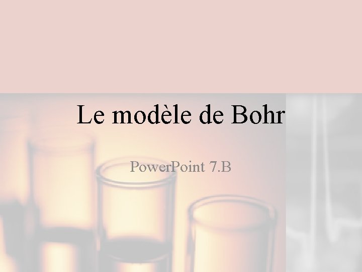 Le modèle de Bohr Power. Point 7. B 