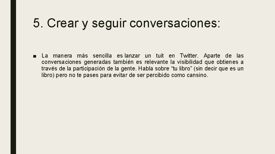 5. Crear y seguir conversaciones: ■ La manera más sencilla es lanzar un tuit