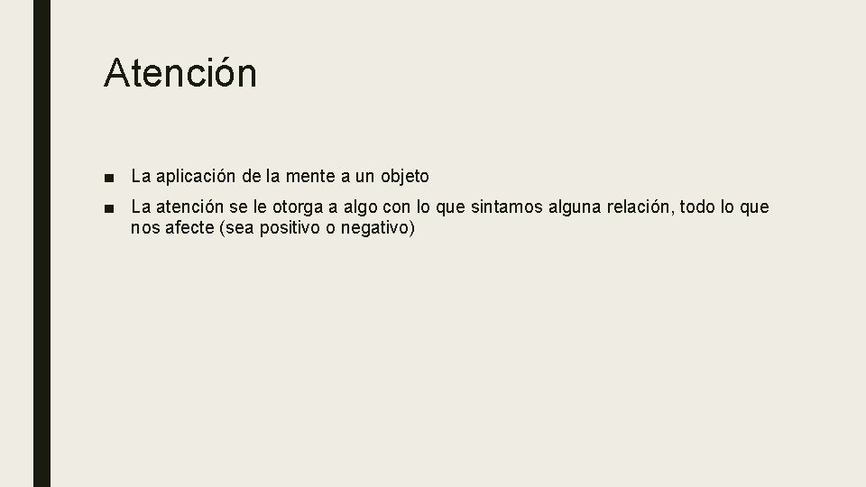 Atención ■ La aplicación de la mente a un objeto ■ La atención se