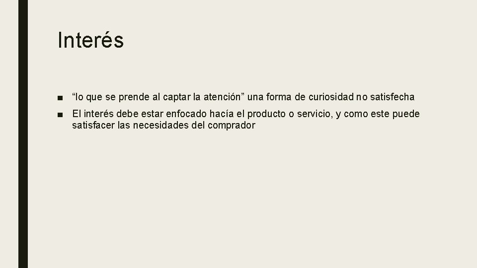 Interés ■ “lo que se prende al captar la atención” una forma de curiosidad