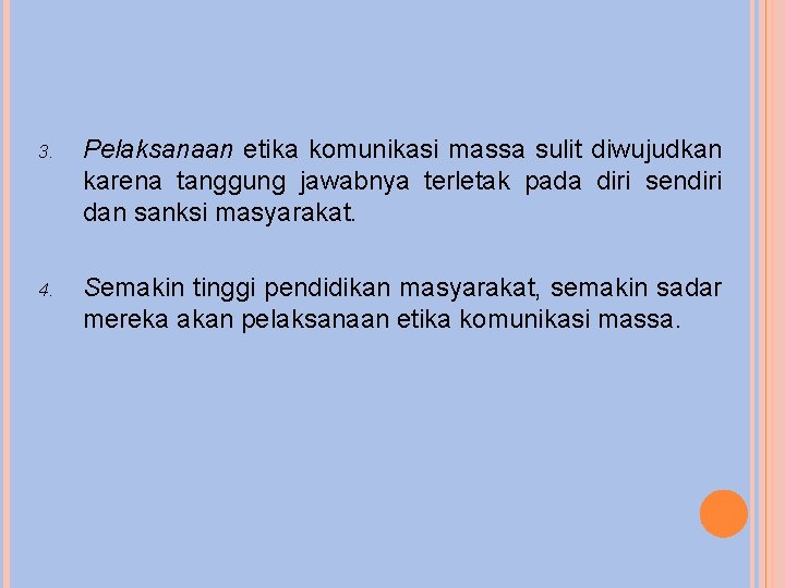 3. Pelaksanaan etika komunikasi massa sulit diwujudkan karena tanggung jawabnya terletak pada diri sendiri