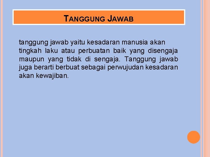 TANGGUNG JAWAB tanggung jawab yaitu kesadaran manusia akan tingkah laku atau perbuatan baik yang