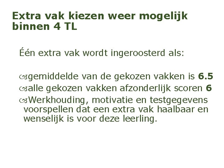 Extra vak kiezen weer mogelijk binnen 4 TL Één extra vak wordt ingeroosterd als: