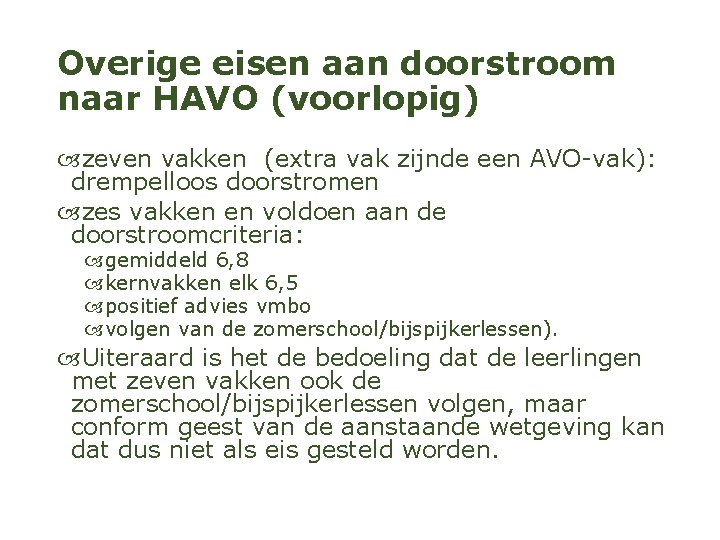 Overige eisen aan doorstroom naar HAVO (voorlopig) zeven vakken (extra vak zijnde een AVO-vak):