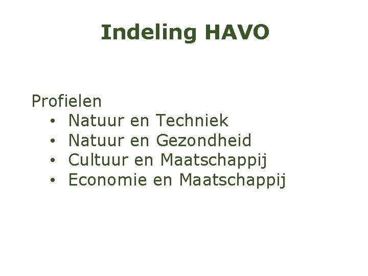 Indeling HAVO Profielen • Natuur en Techniek • Natuur en Gezondheid • Cultuur en