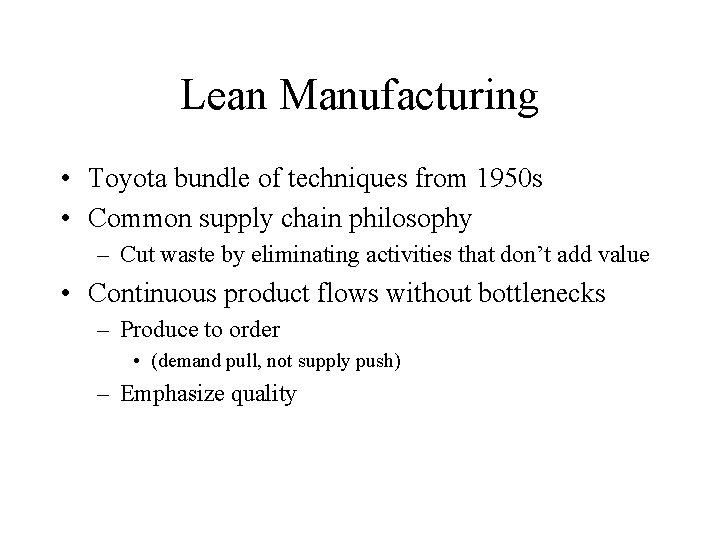 Lean Manufacturing • Toyota bundle of techniques from 1950 s • Common supply chain