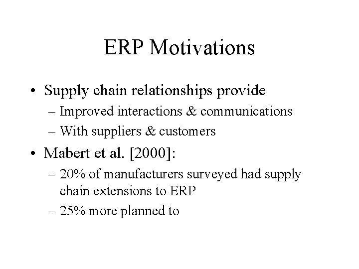 ERP Motivations • Supply chain relationships provide – Improved interactions & communications – With