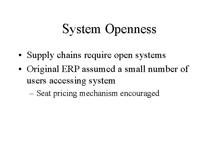 System Openness • Supply chains require open systems • Original ERP assumed a small