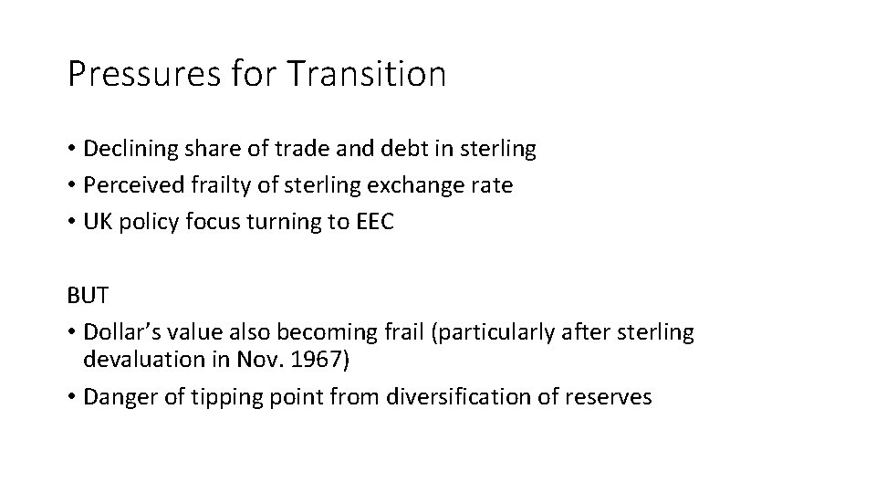Pressures for Transition • Declining share of trade and debt in sterling • Perceived