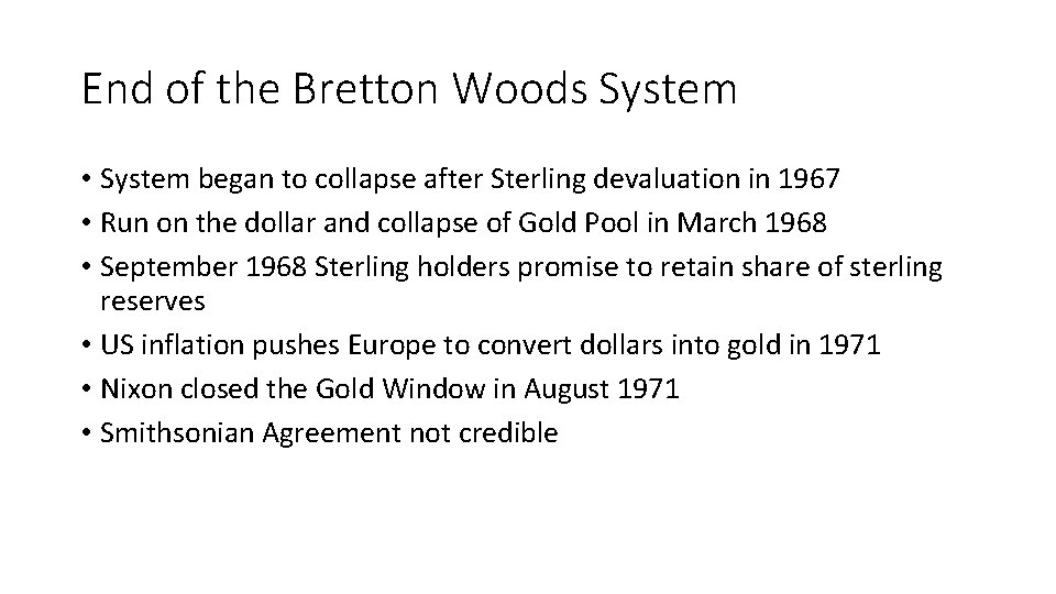 End of the Bretton Woods System • System began to collapse after Sterling devaluation