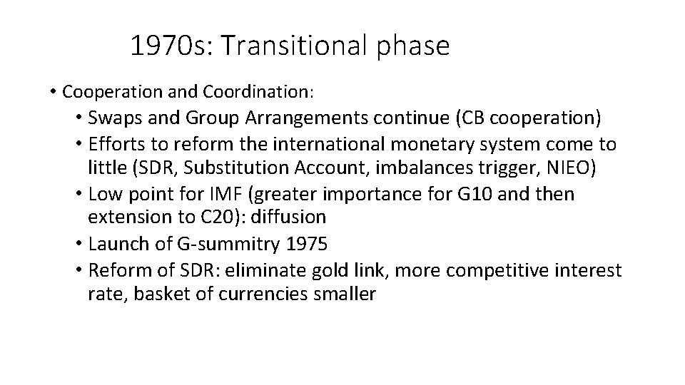 1970 s: Transitional phase • Cooperation and Coordination: • Swaps and Group Arrangements continue