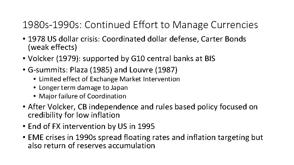 1980 s-1990 s: Continued Effort to Manage Currencies • 1978 US dollar crisis: Coordinated