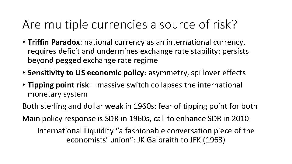 Are multiple currencies a source of risk? • Triffin Paradox: national currency as an
