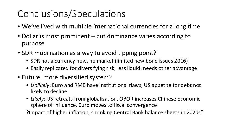 Conclusions/Speculations • We’ve lived with multiple international currencies for a long time • Dollar