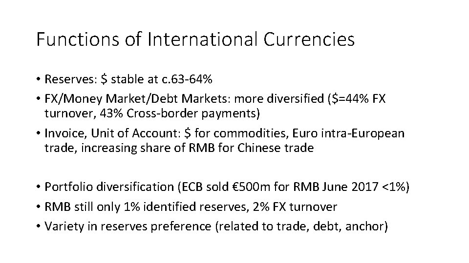 Functions of International Currencies • Reserves: $ stable at c. 63 -64% • FX/Money