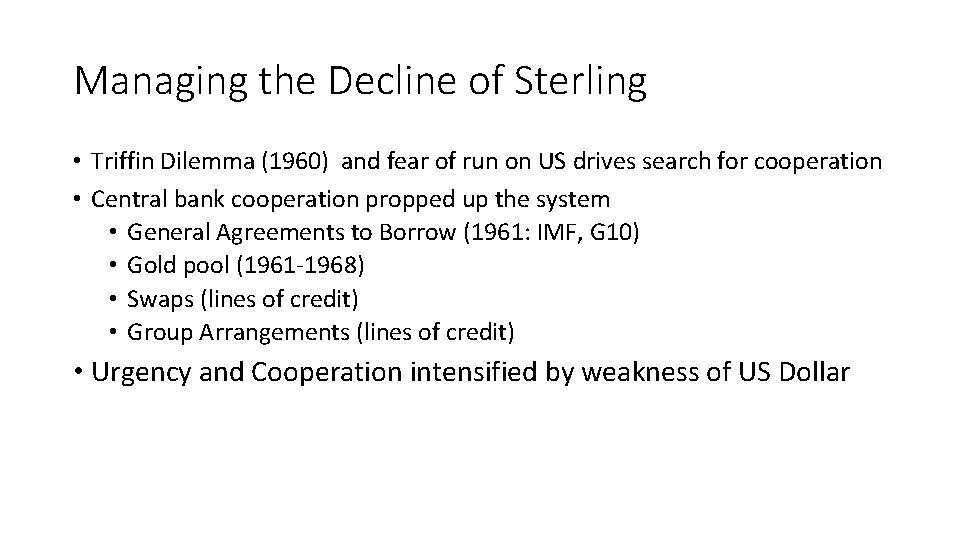 Managing the Decline of Sterling • Triffin Dilemma (1960) and fear of run on