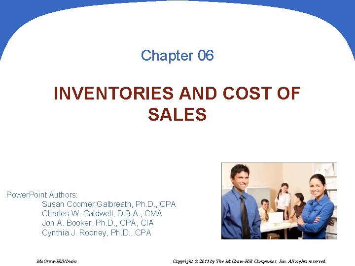 Chapter 06 INVENTORIES AND COST OF SALES Power. Point Authors: Susan Coomer Galbreath, Ph.