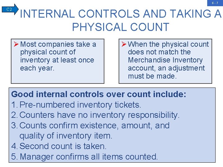 6 -7 C 2 INTERNAL CONTROLS AND TAKING A PHYSICAL COUNT Ø Most companies