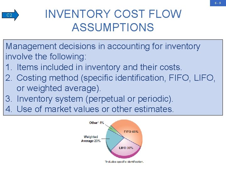 6 -9 C 2 INVENTORY COST FLOW ASSUMPTIONS Management decisions in accounting for inventory