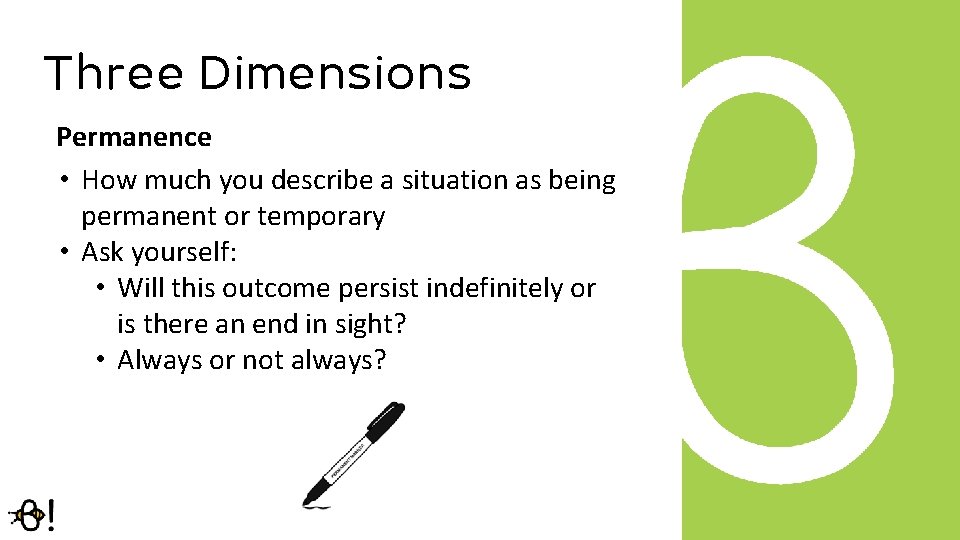 Three Dimensions Permanence • How much you describe a situation as being permanent or