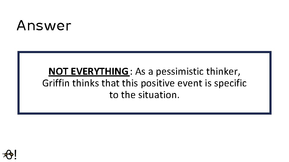 Answer NOT EVERYTHING : As a pessimistic thinker, Griffin thinks that this positive event