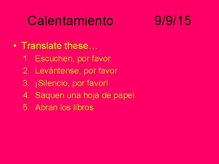 Calentamiento Translate these 1 2 3 4 5