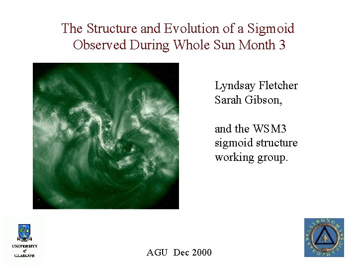 The Structure and Evolution of a Sigmoid Observed During Whole Sun Month 3 Lyndsay