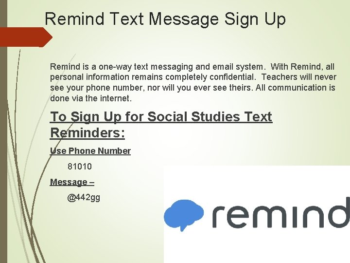 Remind Text Message Sign Up Remind is a one-way text messaging and email system.