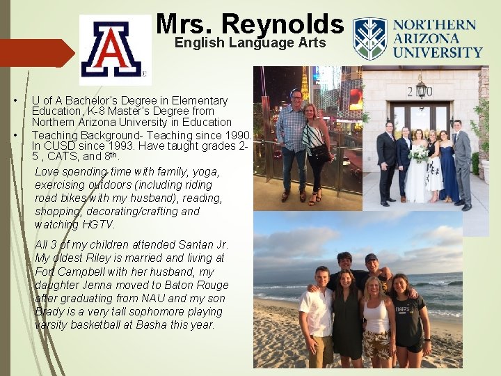Mrs. Reynolds English Language Arts • • U of A Bachelor’s Degree in Elementary