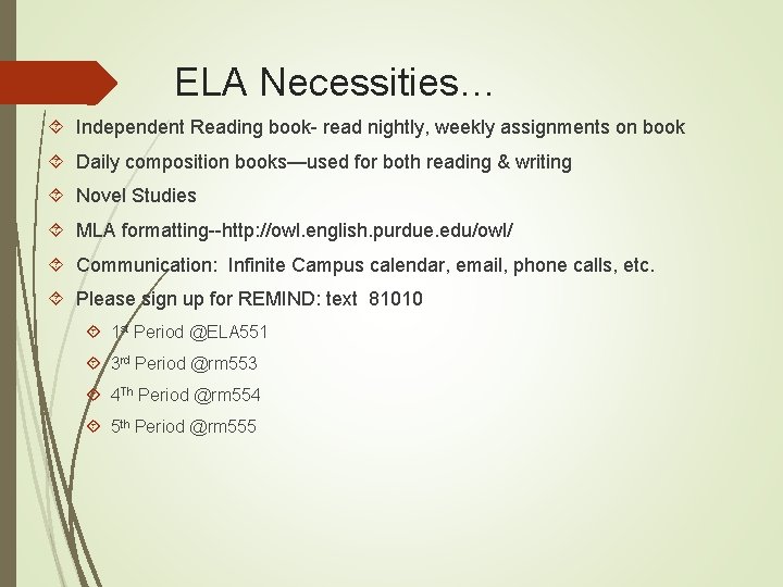ELA Necessities… Independent Reading book- read nightly, weekly assignments on book Daily composition books—used