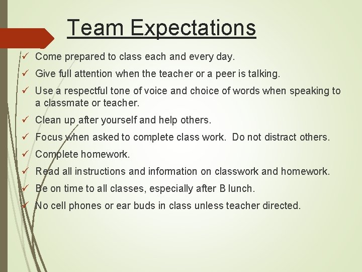 Team Expectations ü Come prepared to class each and every day. ü Give full