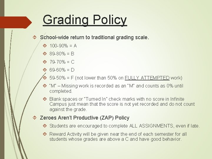 Grading Policy School-wide return to traditional grading scale. 100 -90% = A 89 -80%