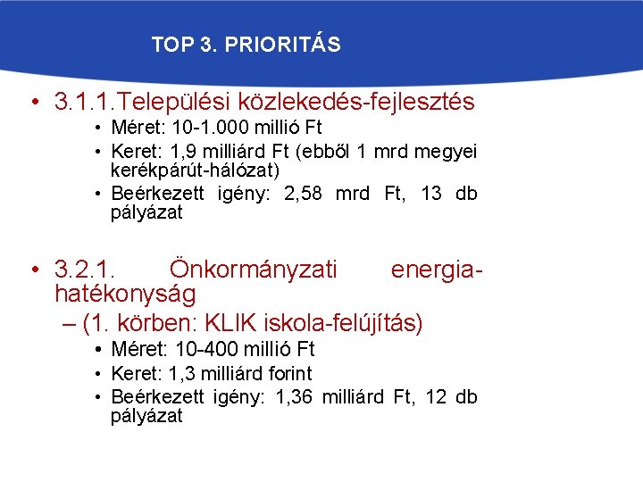 TOP 3. PRIORITÁS • 3. 1. 1. Települési közlekedés-fejlesztés • Méret: 10 -1. 000