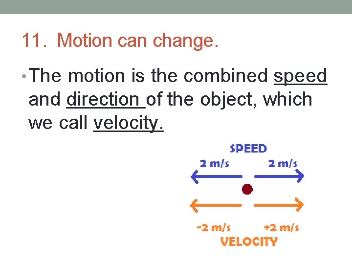 11. Motion can change. • The motion is the combined speed and direction of 11. Motion can change. • The motion is the combined speed and direction of