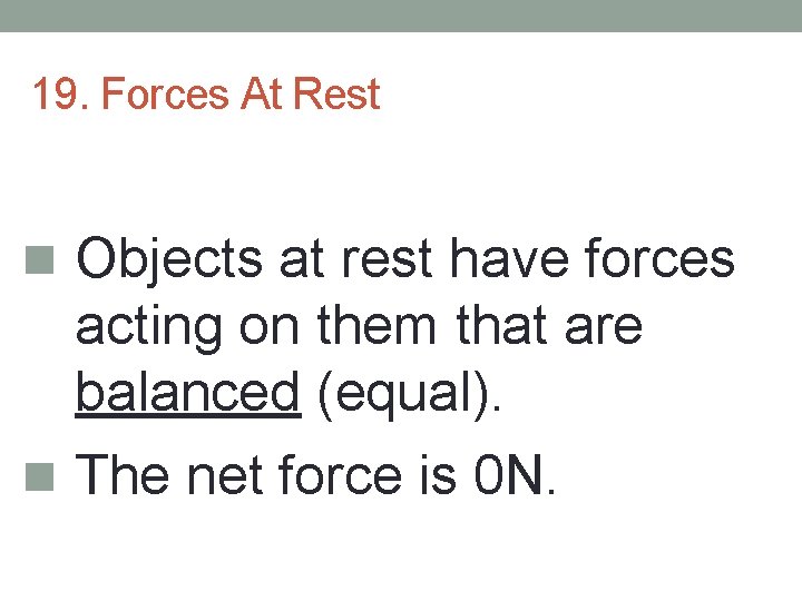 19. Forces At Rest n Objects at rest have forces acting on them that 19. Forces At Rest n Objects at rest have forces acting on them that